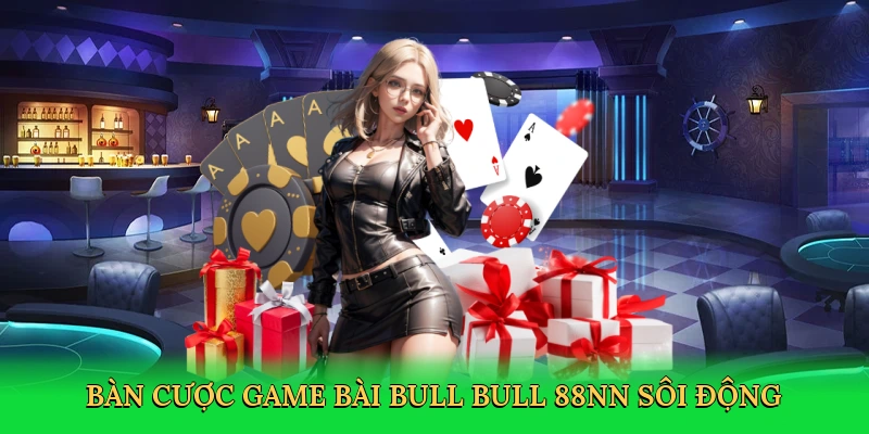 Game Bài Bull Bull – Đấu Trí Kịch Tính Tại 88NN