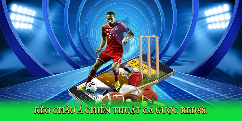 Kèo Châu Á – Bí Quyết Thắng Lớn Cùng RED88