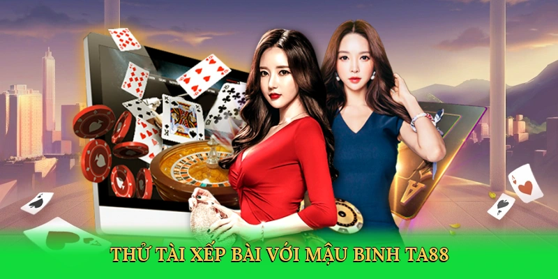 thu-tai-xep-bai-voi-mau-binh-ta88-2