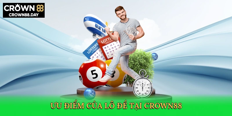 uu-diem-cua-lo-de-tai-crown88-3