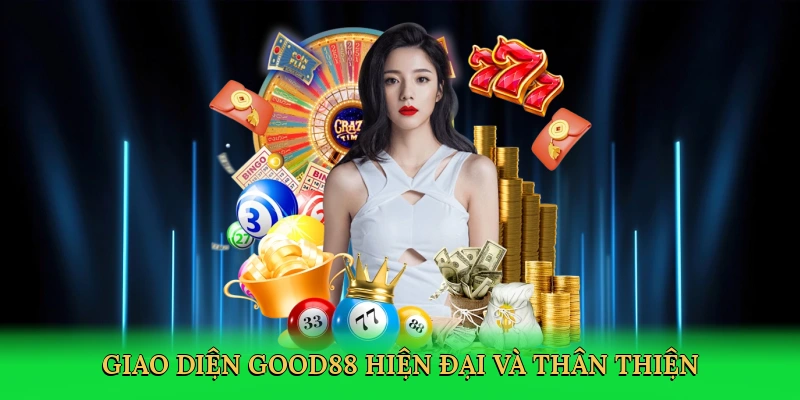 Giao diện Good88 hiện đại và thân thiện