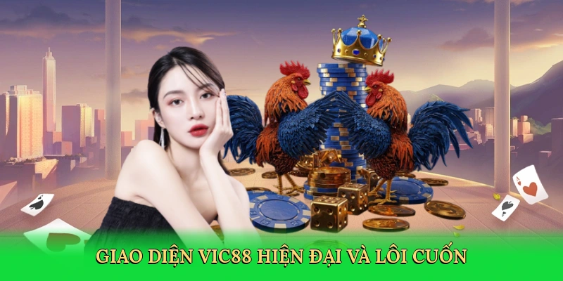 Giao diện Vic88 hiện đại và lôi cuốn