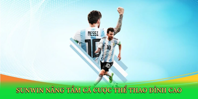 Sunwin nâng tầm cá cược thể thao đỉnh cao