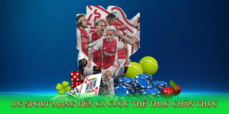 UG sport mang đến cá cược thể thao chân thực